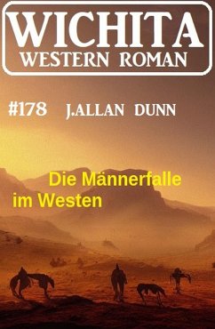 Die Männerfalle im Westen: Wichita Western Roman 178 (eBook, ePUB) von Uksak E-Books