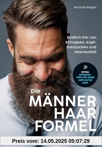 Die Männerhaar-Formel: Endlich frei von Schuppen, Kopfhautjucken und Haarausfall. Extra: Expertentipps für einen gepflegten Bart