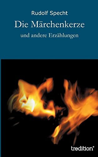 Die Märchenkerze: und andere Erzählungen Die Märchenkerze: und andere Erzählungen