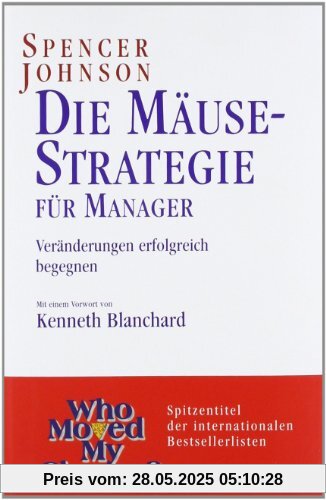 Die Mäusestrategie für Manager: Veränderungen erfolgreich begegnen