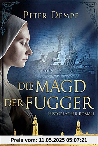 Die Magd der Fugger: Historischer Roman