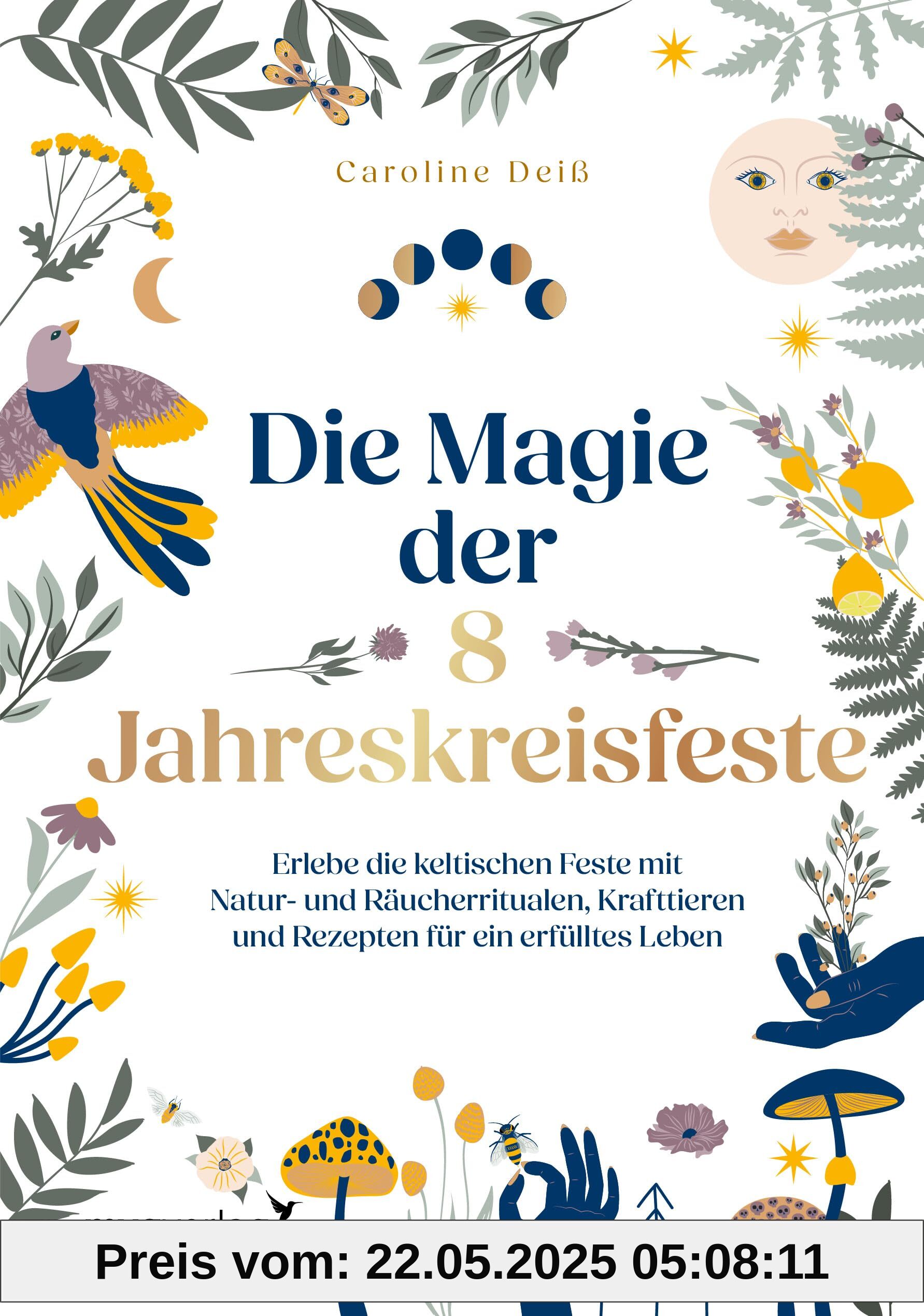 Die Magie der 8 Jahreskreisfeste: Erlebe die keltischen Feste mit Naturritualen, Räuchern, Krafttieren und Rezepten für ein erfülltes Leben Die Magie der 8 Jahreskreisfeste: Erlebe die keltischen Feste mit Naturritualen, Räuchern, Krafttieren und Rezepten für ein erfülltes Leben