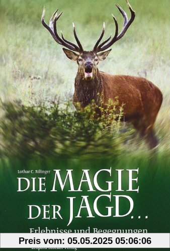 Die Magie der Jagd : Erlebnisse und Begegnungen