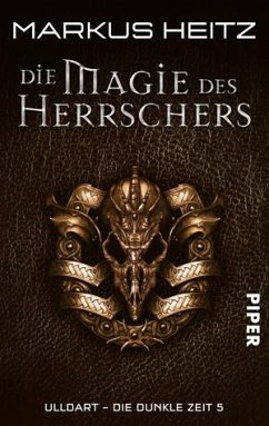 Die Magie des Herrschers / Ulldart - die dunkle Zeit Bd.5 von Piper