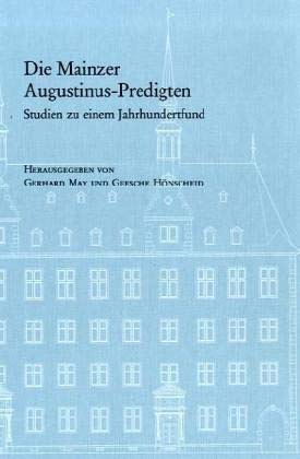 Die Mainzer Augustinus-Predigten: Studien zu einem Jahrhundertfund (Veröffentlichungen des Instituts für Europäische Geschichte Mainz - Beihefte, Band 59)