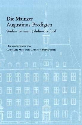 Die Mainzer Augustinus-Predigten: Studien zu einem Jahrhundertfund (Veröffentlichungen des Instituts für Europäische Geschichte Mainz - Beihefte, Band 59) von Vandenhoeck & Ruprecht