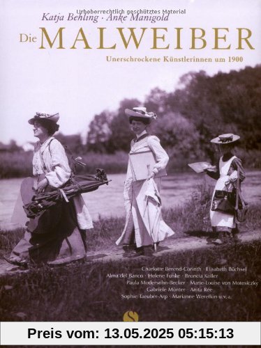 Die Malweiber. Unerschrockene Künstlerinnen um 1900
