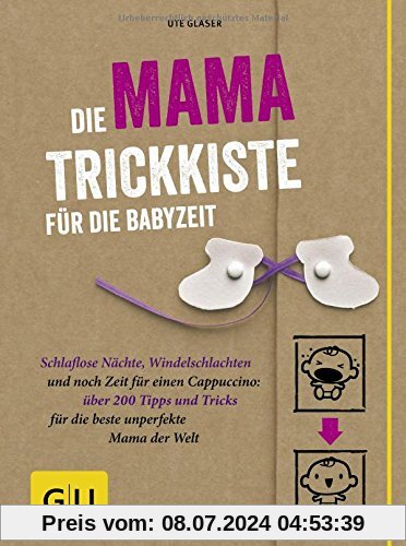 Die Mama-Trickkiste für die Babyzeit: Schlaflose Nächte, Windelschlachten und noch Zeit für einen Cappuccino: über 200 Tipps und Tricks für die beste ... Welt (GU Einzeltitel Partnerschaft & Familie)