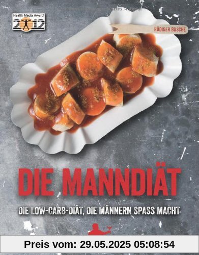 Die Manndiät: Die Low-Carb-Diät, die Männern Spaß macht Die Manndiät: Die Low-Carb-Diät, die Männern Spaß macht