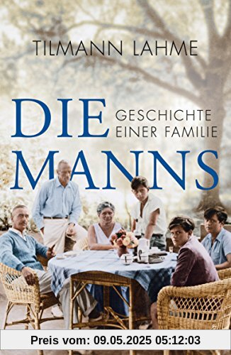 Die Manns: Geschichte einer Familie