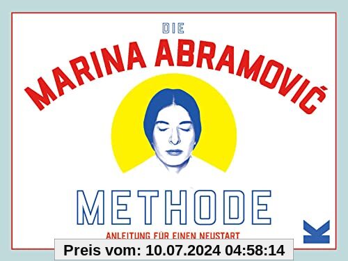 Die Marina Abramović-Methode. Anleitung für einen Neustart