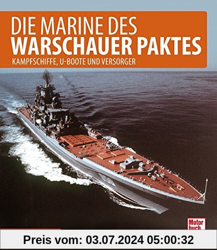 Die Marine des Warschauer Paktes: Kampfschiffe, U-Boote und Versorger