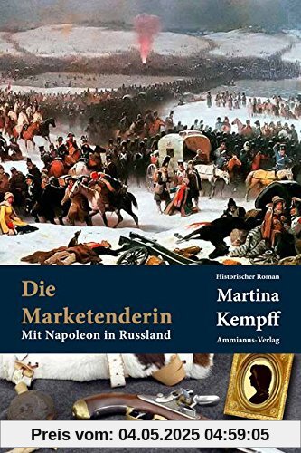 Die Marketenderin: Mit Napoleon in Russland Die Marketenderin: Mit Napoleon in Russland