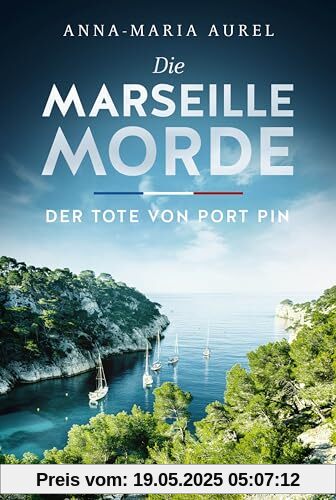 Die Marseille-Morde - Der Tote von Port Pin: Frankreich-Krimi (Mörderisches Südfrankreich, Band 2)
