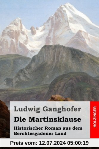 Die Martinsklause: Historischer Roman aus dem Berchtesgadener Land
