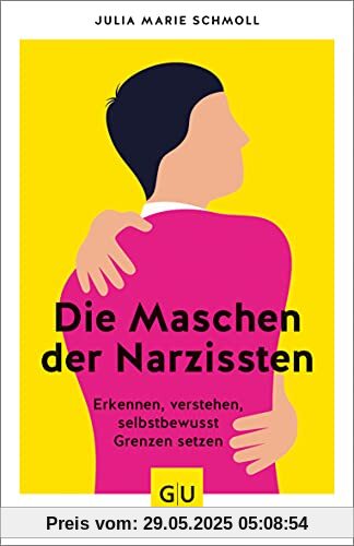 Die Maschen der Narzissten: Erkennen - verstehen - selbstbewusst Grenzen setzen (GU Mind & Soul Einzeltitel)