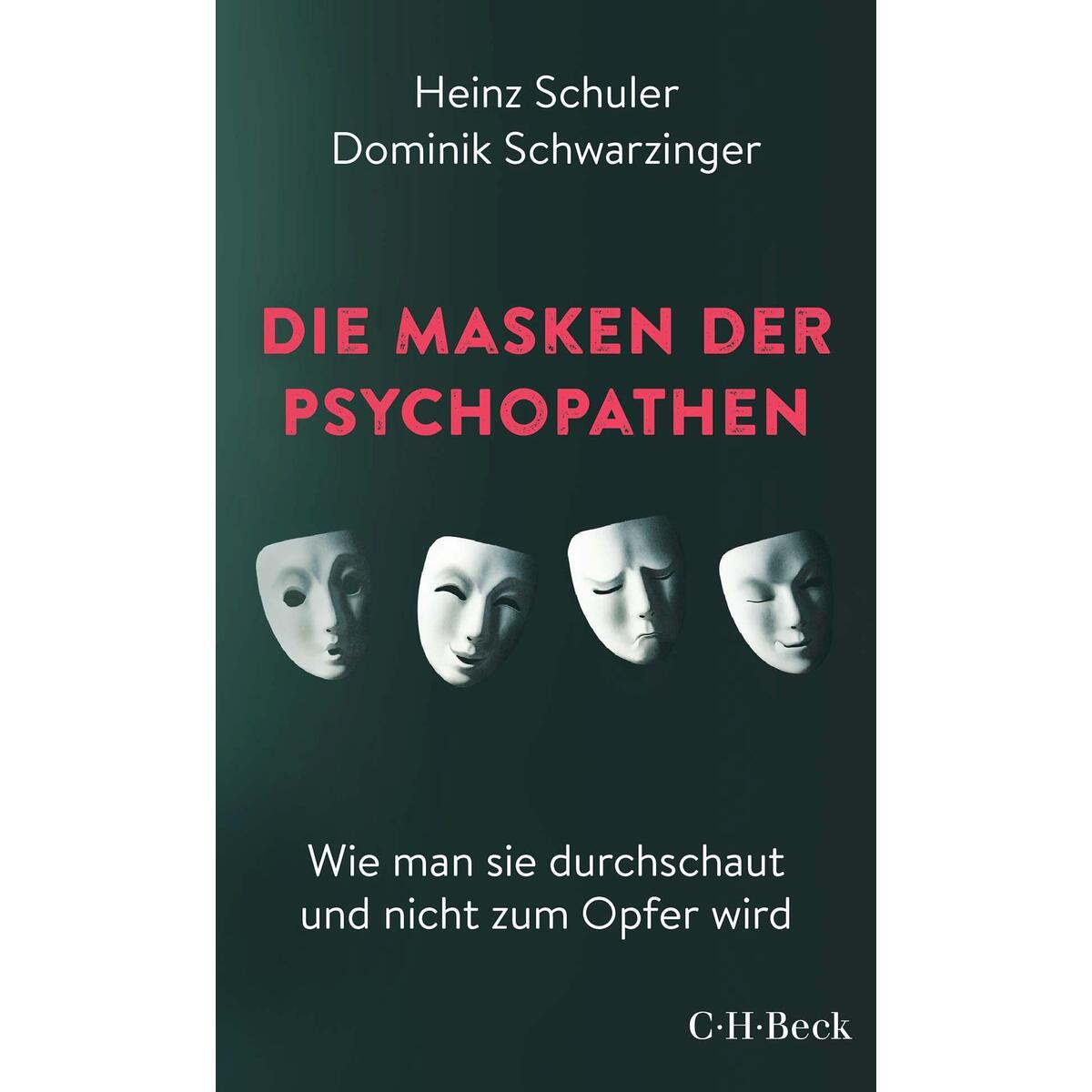 Die Masken der Psychopathen Die Masken der Psychopathen von C.H. Beck