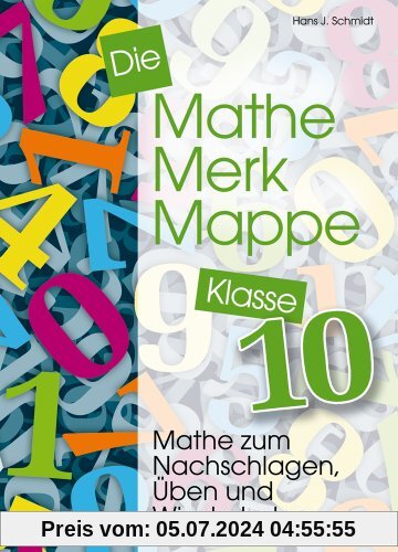 Die Mathe-Merk-Mappe Klasse 10: Mathe zum Nachschlagen, Üben und Wiederholen