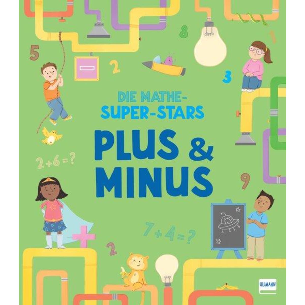 Die Mathe-Superstars - Plus & Minus Die Mathe-Superstars - Plus & Minus von Ullmann Medien GmbH