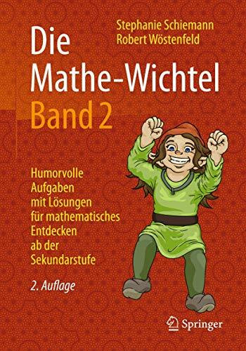 Die Mathe-Wichtel Band 2: Humorvolle Aufgaben mit Lösungen für mathematisches Entdecken ab der... Die Mathe-Wichtel Band 2: Humorvolle Aufgaben mit Lösungen für mathematisches Entdecken ab der...