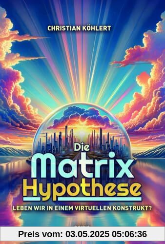 Die Matrix-Hypothese: Leben wir in einem virtuellen Konstrukt?