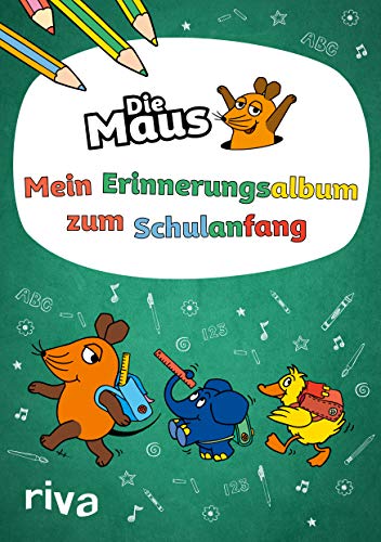 Die Maus – Mein Erinnerungsalbum zum Schulanfang: Zum Ausfüllen, Malen und Entdecken von RIVA