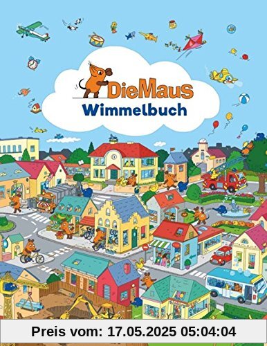 Die Maus - Wimmelbuch: Das große Sendung mit der Maus Bilderbuch ab 2 Jahre Die Maus - Wimmelbuch: Das große Sendung mit der Maus Bilderbuch ab 2 Jahre