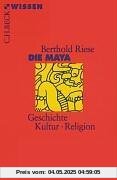 Die Maya: Geschichte, Kultur, Religion