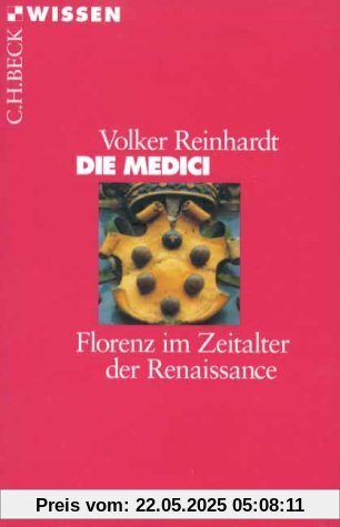 Die Medici: Florenz im Zeitalter der Renaissance Die Medici: Florenz im Zeitalter der Renaissance