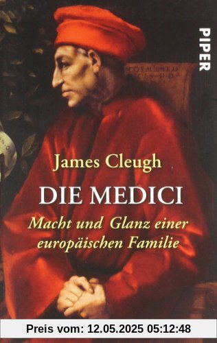 Die Medici: Macht und Glanz einer europäischen Familie