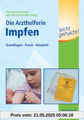 Die Medizinische Fachangestellte Impfen leicht gemacht!: Grundlagen Praxis Beispiele Die Medizinische Fachangestellte Impfen leicht gemacht!: Grundlagen Praxis Beispiele