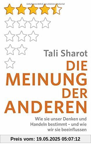 Die Meinung der anderen: Wie sie unser Denken und Handeln bestimmt - und wie wir sie beeinflussen Die Meinung der anderen: Wie sie unser Denken und Handeln bestimmt - und wie wir sie beeinflussen