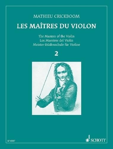 Die Meister der Violine: Zwölf Hefte Etüden revidiert, erläutert und herausgegeben von Mathieu Crickboom. Vol. II. Violine. Die Meister der Violine: Zwölf Hefte Etüden revidiert, erläutert und herausgegeben von Mathieu Crickboom. Vol. II. Violine.