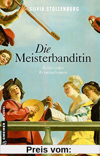 Die Meisterbanditin: Historischer Kriminalroman (Historische Romane im GMEINER-Verlag)