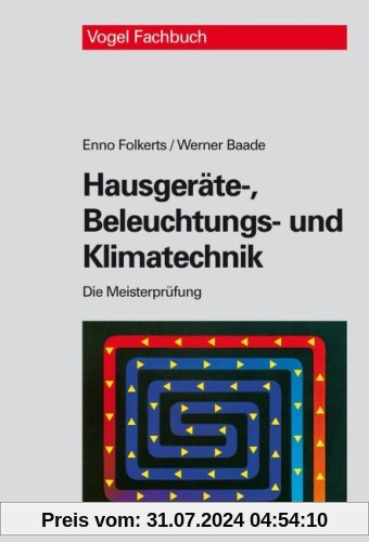 Die Meisterprüfung: Hausgeräte-, Beleuchtungs- und Klimatechnik