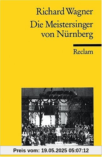 Die Meistersinger von Nürnberg: Textbuch der Fassung der Uraufführung mit Varianten der Partitur Die Meistersinger von Nürnberg: Textbuch der Fassung der Uraufführung mit Varianten der Partitur