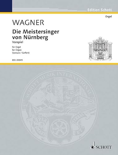 Die Meistersinger von Nürnberg: Vorspiel - 1. Akt. WWV 96. Orgel. (Edition Schott)