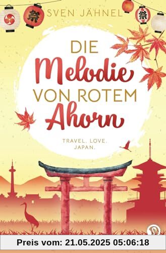 Die Melodie von rotem Ahorn: Ein Japan-Liebesroman (Weltweit verliebt)
