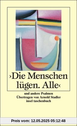 »Die Menschen lügen. Alle«: Und andere Psalmen (insel taschenbuch)