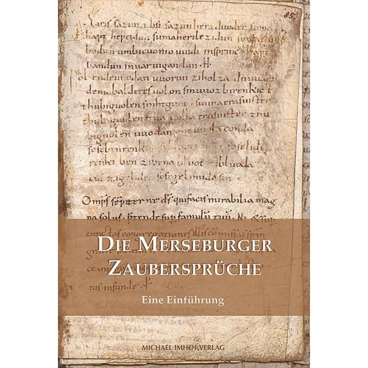 Die Merseburger Zaubersprüche Die Merseburger Zaubersprüche von Imhof Verlag