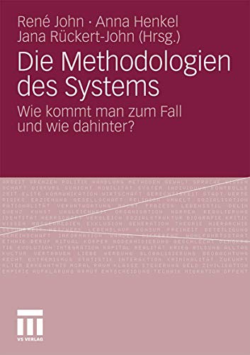 Die Methodologien des Systems: Wie kommt man zum Fall und wie dahinter? (Philosophische Schriften, Band 1)
