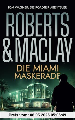 Die Miami Maskerade (Tom Wagner: Die Roadtrip Abenteuer, Band 1)