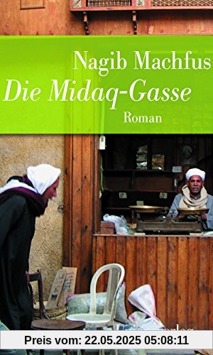 Die Midaq-Gasse: Jubiläumsausgabe Die Midaq-Gasse: Jubiläumsausgabe
