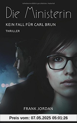 Die Ministerin: Kein Fall für Carl Brun Die Ministerin: Kein Fall für Carl Brun
