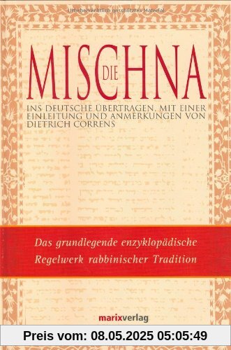 Die Mischna: Das grundlegende enzyklopädische Regelwerk rabbinischer Tradition