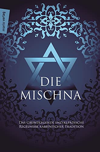 Die Mischna: Ins Deutsche Übertragen, mit einer Einleitung und Anmerkungen von Dietrich Correns (Judaika) von Marix Verlag