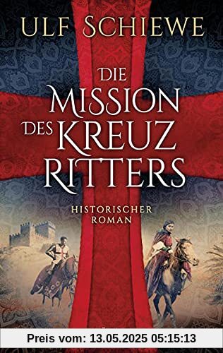 Die Mission des Kreuzritters: Historischer Roman