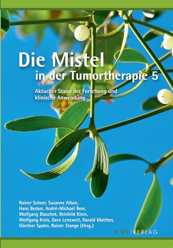 Die Mistel in der Tumortherapie 5: AktuellerStand der Forschung und klinische Anwendung