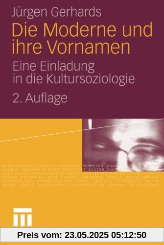 Die Moderne und Ihre Vornamen: Eine Einladung in die Kultursoziologie (German Edition), 2. Auflage