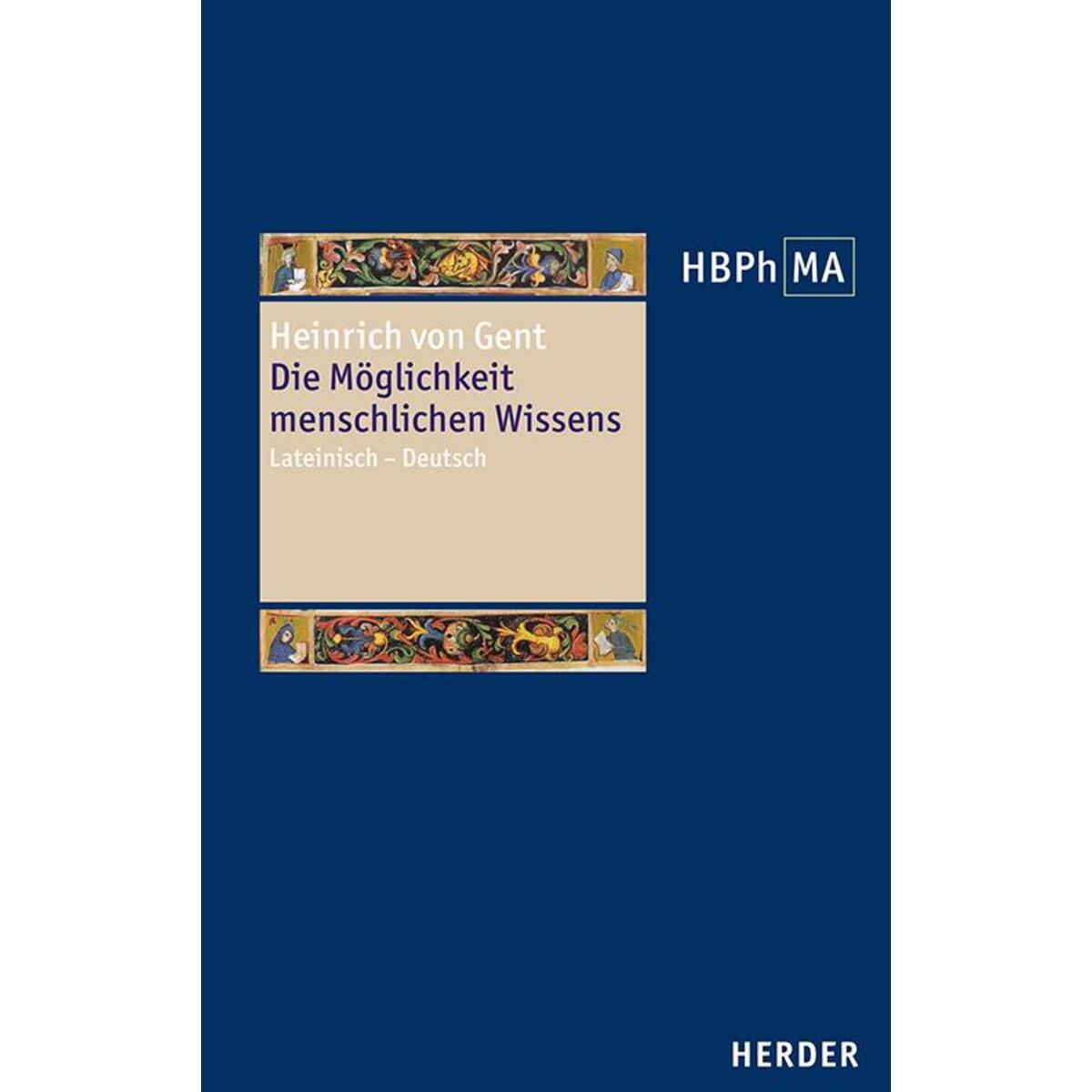 Die Möglichkeit menschlichen Wissens. Artikel 1 der Summa Quaestionum Ordinarium Die Möglichkeit menschlichen Wissens. Artikel 1 der Summa Quaestionum Ordinarium von Herder Verlag GmbH